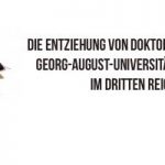 Ausstellung “Eines deutschen Hochschulgrades unwürdig” in Göttingen
